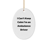 Funny Ambulance Driver Gifts for Men Ambulance Driver Oval Ornament I Can't Keep Calm I'm An Ambulance Driver Christmas Unique Gifts from Family - Image 1
